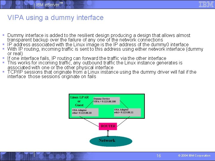 IBM e. Server™ VIPA using a dummy interface § Dummy interface is added to