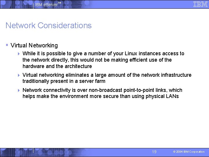IBM e. Server™ Network Considerations § Virtual Networking 4 While it is possible to