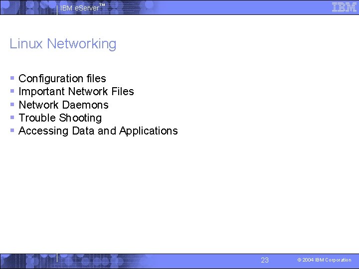 IBM e. Server™ Linux Networking § Configuration files § Important Network Files § Network