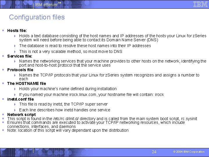 IBM e. Server™ Configuration files § Hosts file: 4 Holds a text database consisting