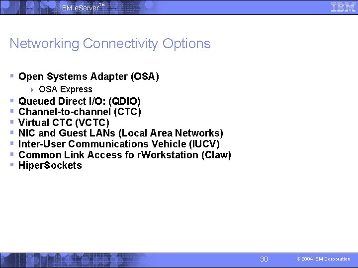 IBM e. Server™ Networking Connectivity Options § Open Systems Adapter (OSA) 4 § §