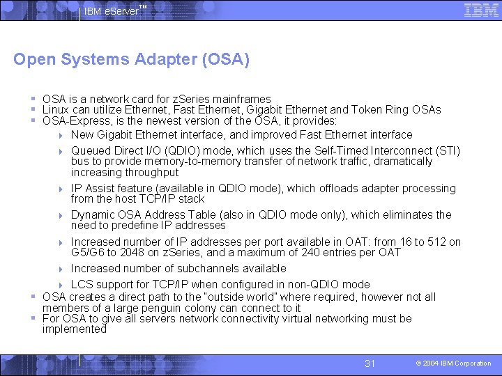 IBM e. Server™ Open Systems Adapter (OSA) § OSA is a network card for