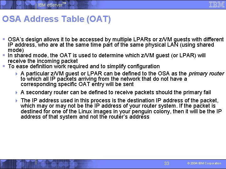 IBM e. Server™ OSA Address Table (OAT) § OSA’s design allows it to be
