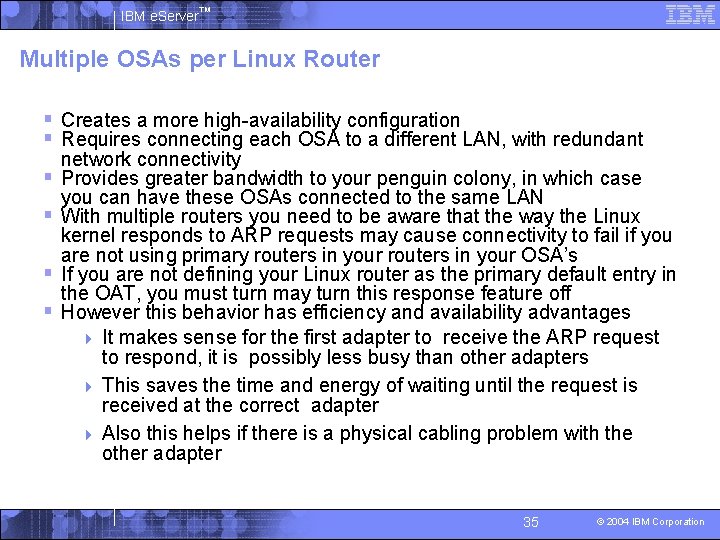 IBM e. Server™ Multiple OSAs per Linux Router § Creates a more high-availability configuration