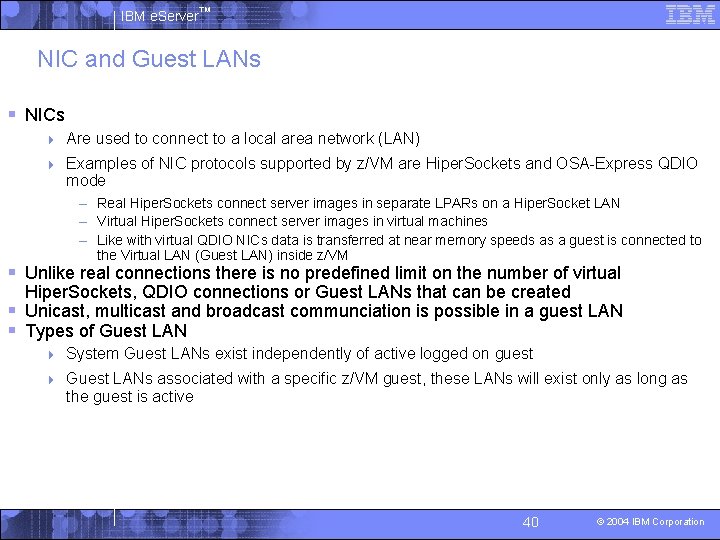 IBM e. Server™ NIC and Guest LANs § NICs 4 Are used to connect