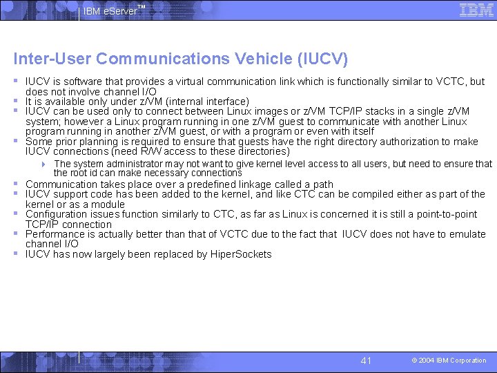 IBM e. Server™ Inter-User Communications Vehicle (IUCV) § IUCV is software that provides a