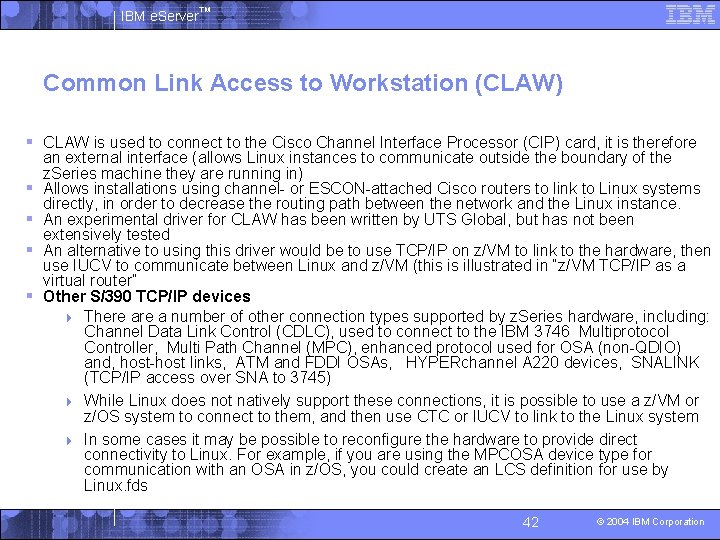 IBM e. Server™ Common Link Access to Workstation (CLAW) § CLAW is used to
