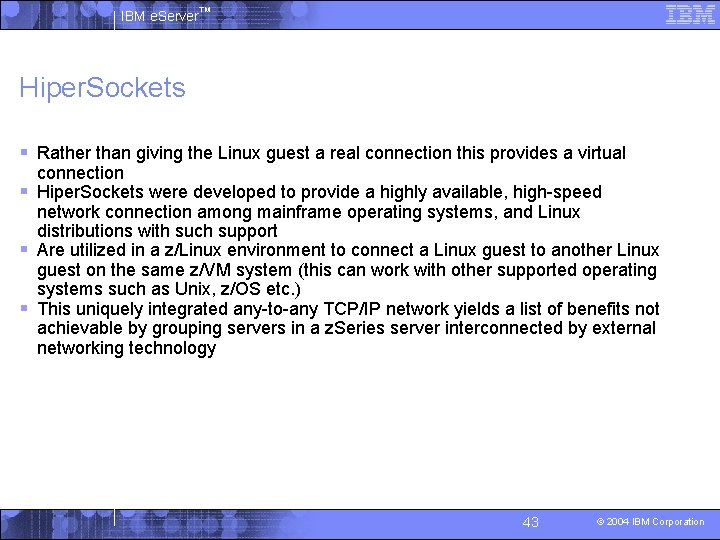 IBM e. Server™ Hiper. Sockets § Rather than giving the Linux guest a real