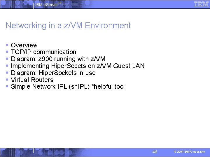 IBM e. Server™ Networking in a z/VM Environment § Overview § TCP/IP communication §