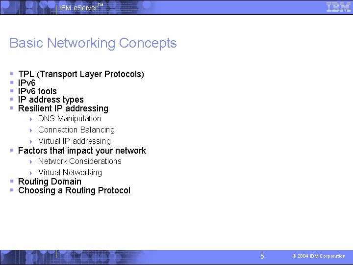 IBM e. Server™ Basic Networking Concepts § § § TPL (Transport Layer Protocols) IPv