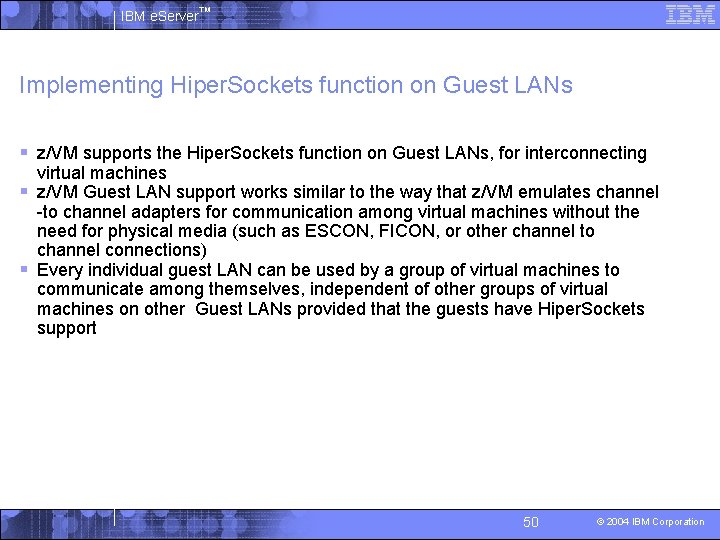 IBM e. Server™ Implementing Hiper. Sockets function on Guest LANs § z/VM supports the