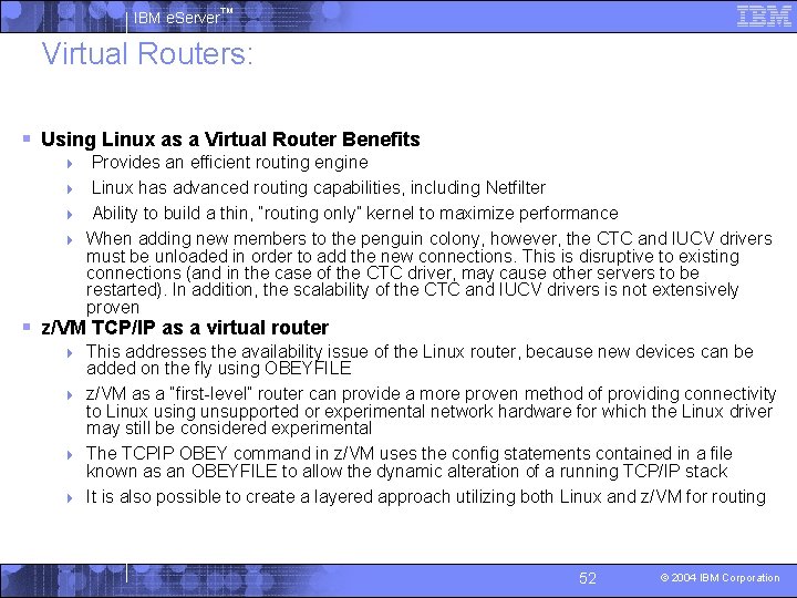 IBM e. Server™ Virtual Routers: § Using Linux as a Virtual Router Benefits Provides