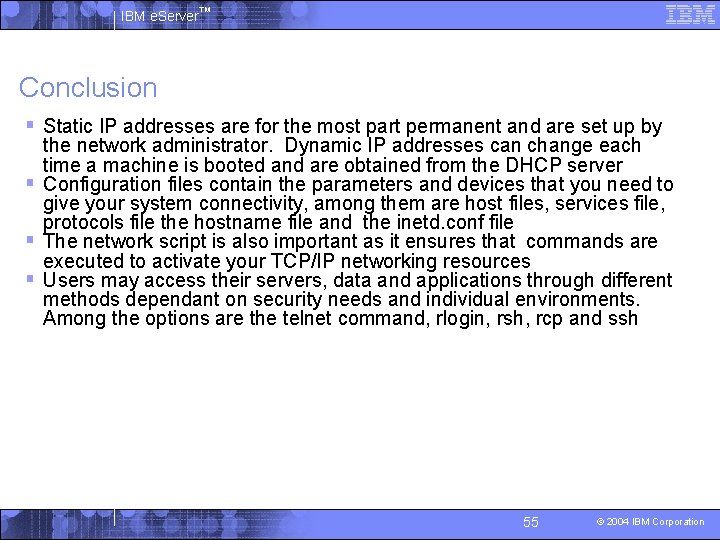 IBM e. Server™ Conclusion § Static IP addresses are for the most part permanent