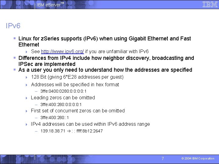 IBM e. Server™ IPv 6 § Linux for z. Series supports (IPv 6) when