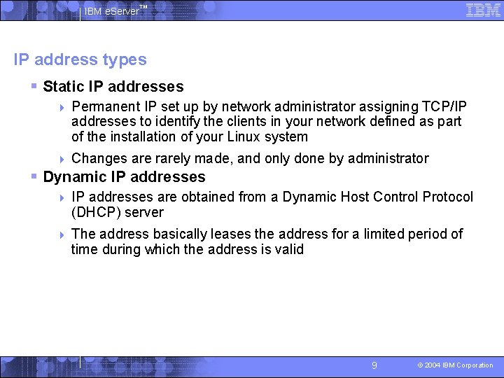 IBM e. Server™ IP address types § Static IP addresses 4 Permanent IP set