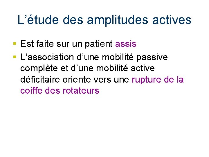 L’étude des amplitudes actives § Est faite sur un patient assis § L’association d’une