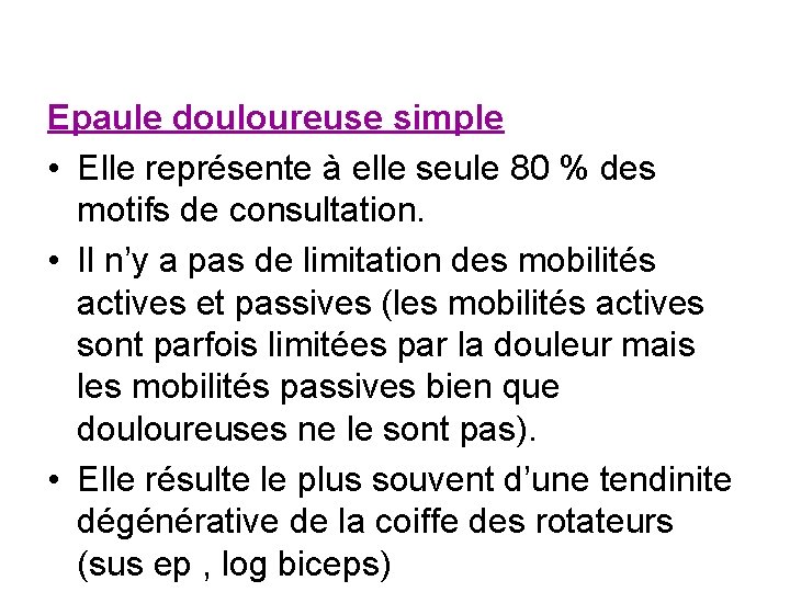 Epaule douloureuse simple • Elle représente à elle seule 80 % des motifs de