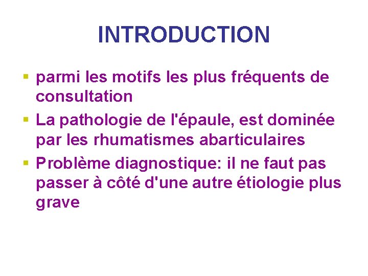 INTRODUCTION § parmi les motifs les plus fréquents de consultation § La pathologie de