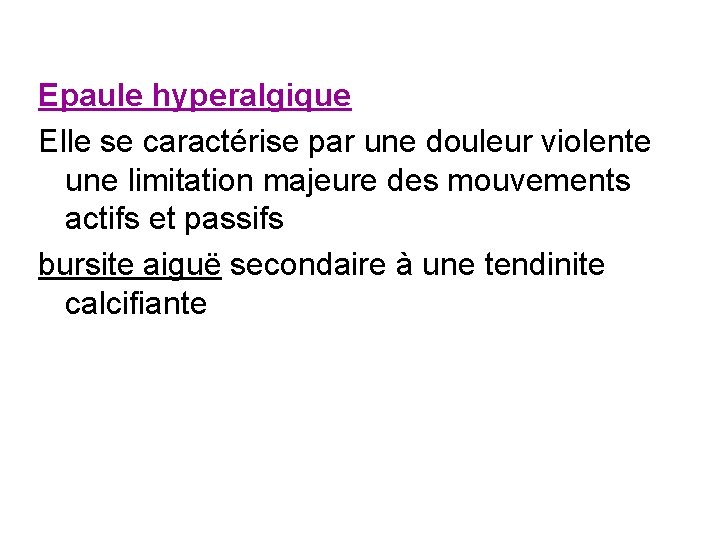 Epaule hyperalgique Elle se caractérise par une douleur violente une limitation majeure des mouvements