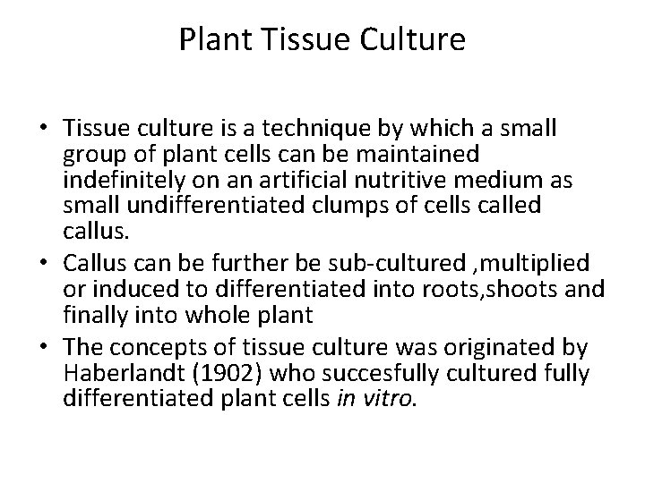 Plant Tissue Culture • Tissue culture is a technique by which a small group