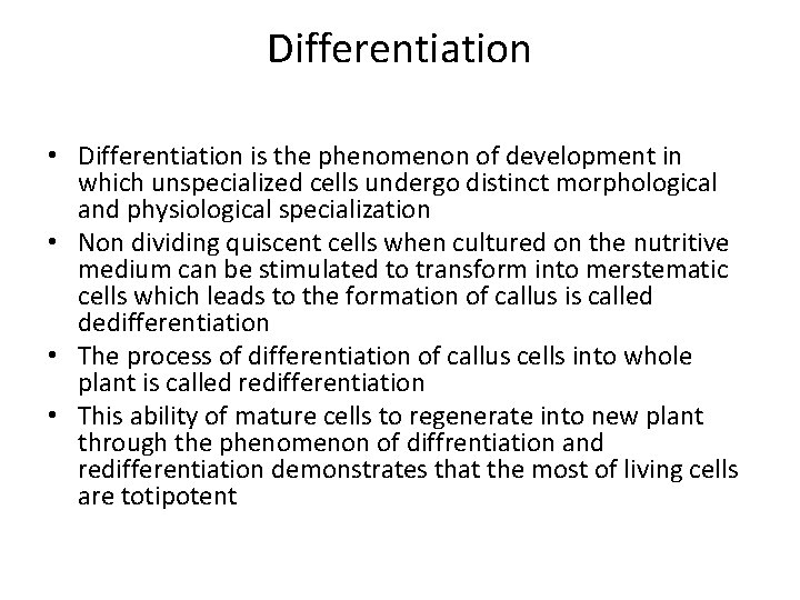 Differentiation • Differentiation is the phenomenon of development in which unspecialized cells undergo distinct