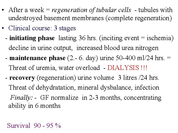  • After a week = regeneration of tubular cells - tubules with undestroyed