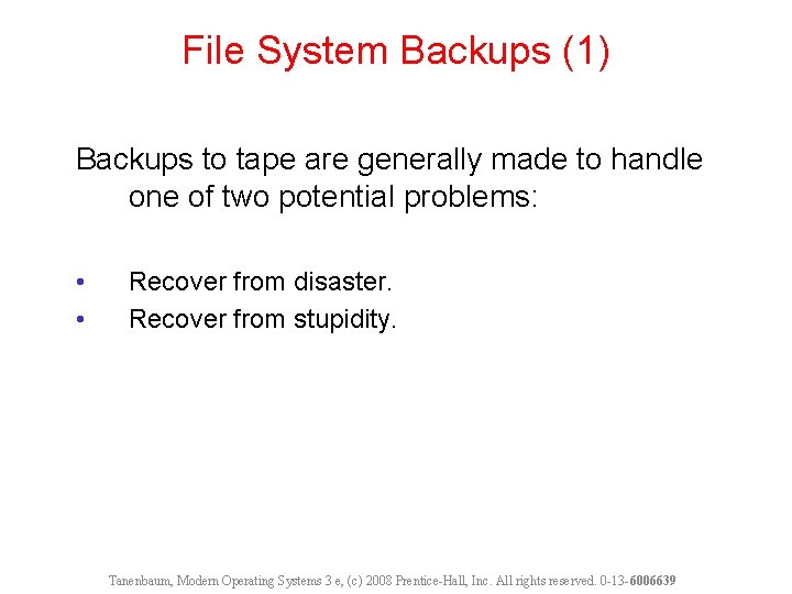 File System Backups (1) Backups to tape are generally made to handle one of