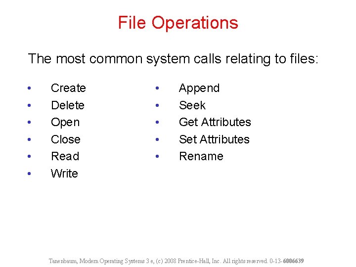 File Operations The most common system calls relating to files: • • • Create