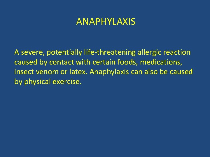 ANAPHYLAXIS A severe, potentially life-threatening allergic reaction caused by contact with certain foods, medications,