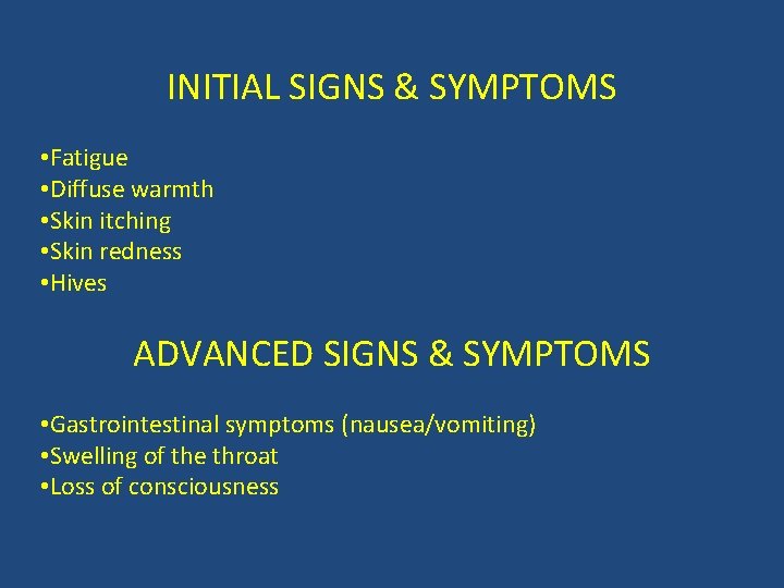 INITIAL SIGNS & SYMPTOMS • Fatigue • Diffuse warmth • Skin itching • Skin