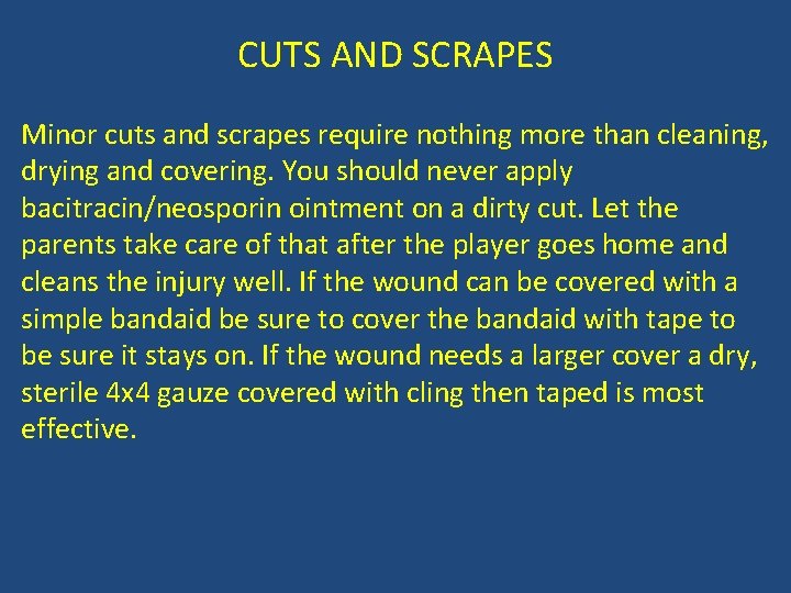 CUTS AND SCRAPES Minor cuts and scrapes require nothing more than cleaning, drying and