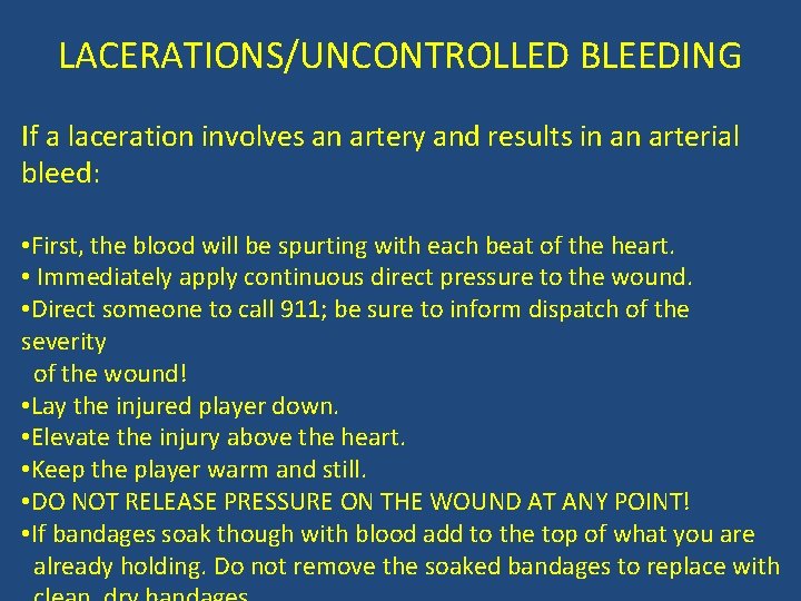 LACERATIONS/UNCONTROLLED BLEEDING If a laceration involves an artery and results in an arterial bleed: