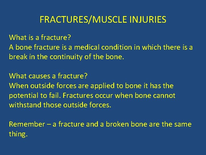 FRACTURES/MUSCLE INJURIES What is a fracture? A bone fracture is a medical condition in