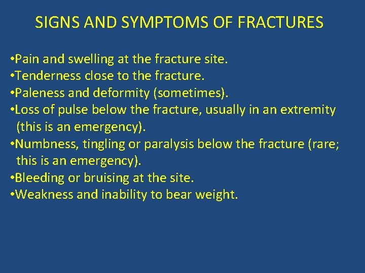 SIGNS AND SYMPTOMS OF FRACTURES • Pain and swelling at the fracture site. •