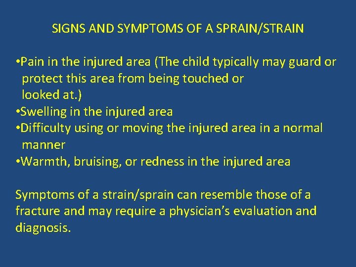 SIGNS AND SYMPTOMS OF A SPRAIN/STRAIN • Pain in the injured area (The child