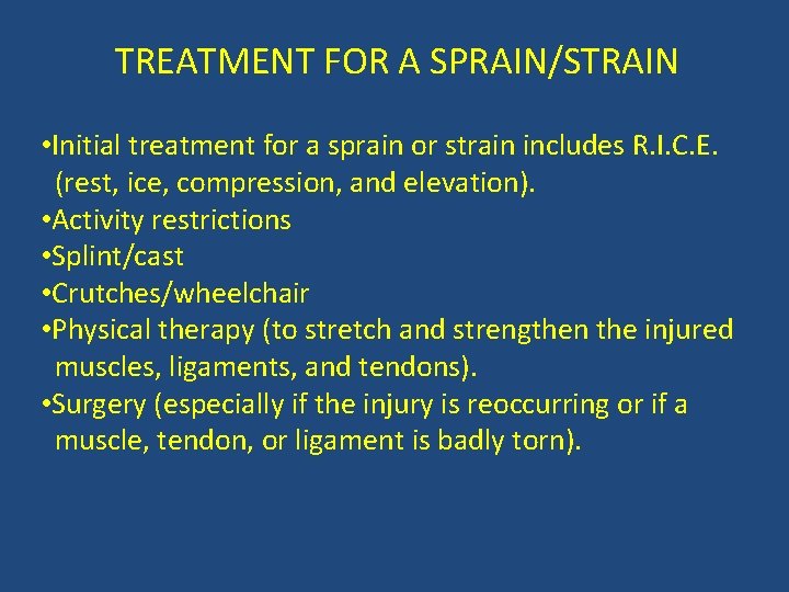 TREATMENT FOR A SPRAIN/STRAIN • Initial treatment for a sprain or strain includes R.
