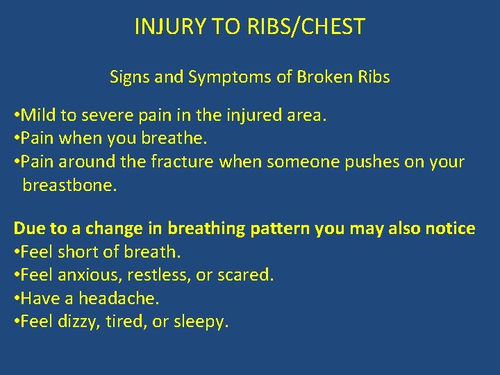 INJURY TO RIBS/CHEST Signs and Symptoms of Broken Ribs • Mild to severe pain