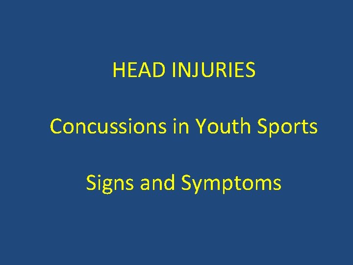HEAD INJURIES Concussions in Youth Sports Signs and Symptoms 