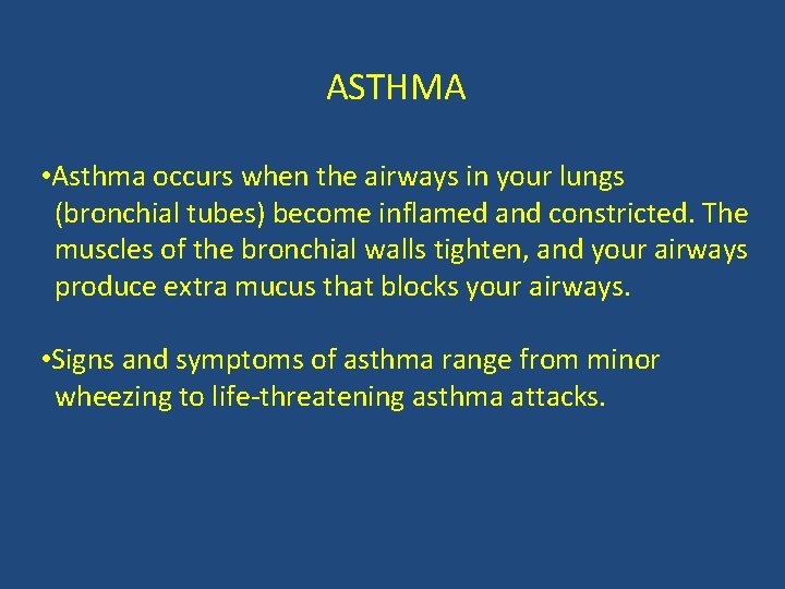 ASTHMA • Asthma occurs when the airways in your lungs (bronchial tubes) become inflamed