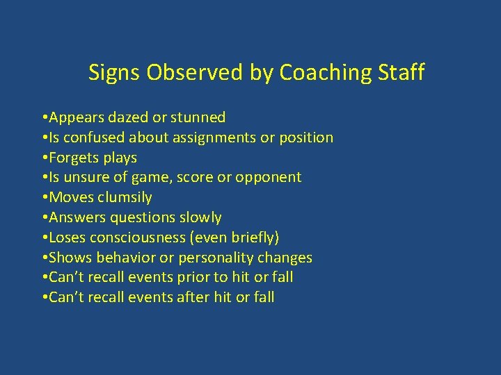 Signs Observed by Coaching Staff • Appears dazed or stunned • Is confused about