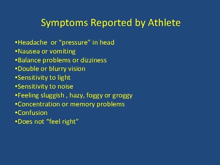Symptoms Reported by Athlete • Headache or “pressure” in head • Nausea or vomiting