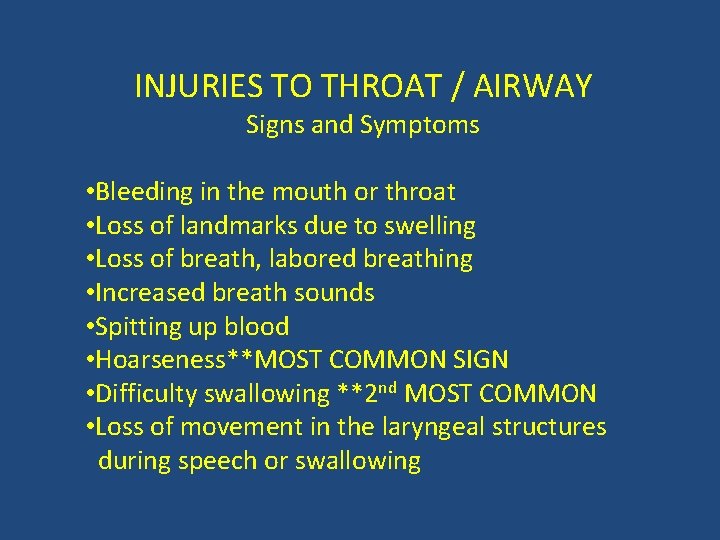 INJURIES TO THROAT / AIRWAY Signs and Symptoms • Bleeding in the mouth or