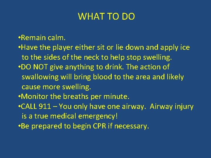 WHAT TO DO • Remain calm. • Have the player either sit or lie