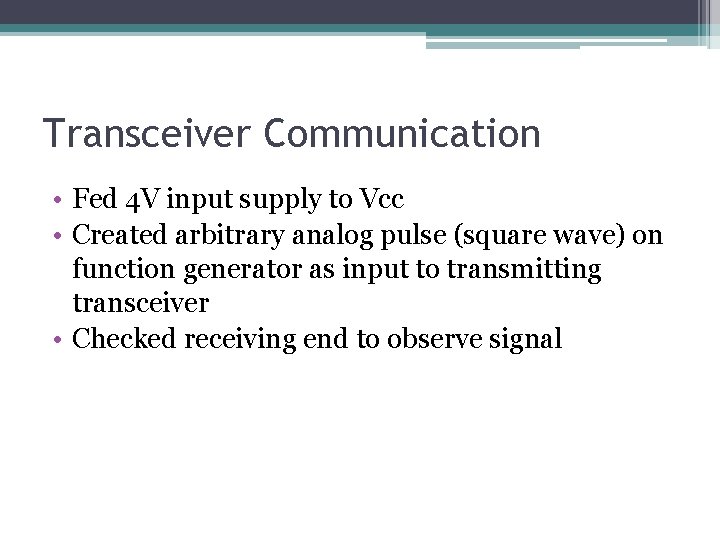 Transceiver Communication • Fed 4 V input supply to Vcc • Created arbitrary analog