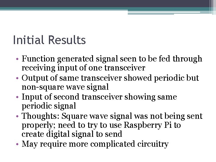 Initial Results • Function generated signal seen to be fed through receiving input of