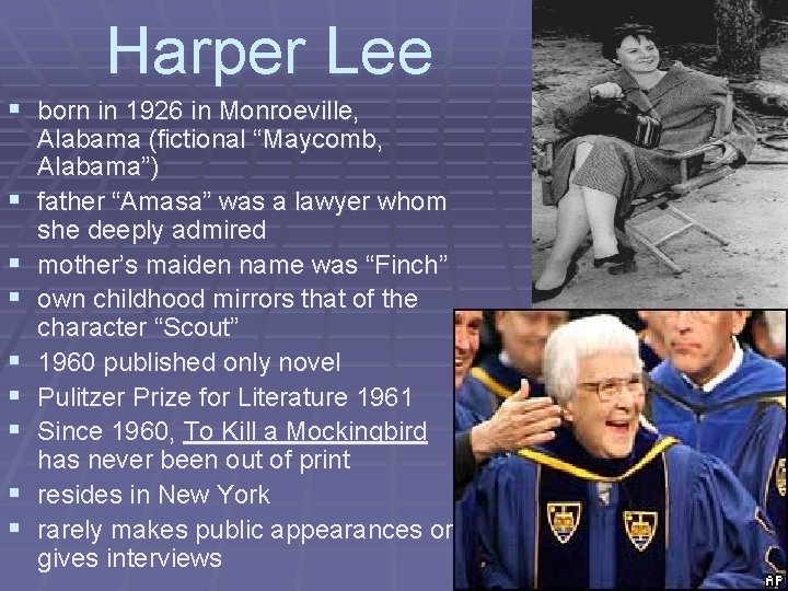 Harper Lee § born in 1926 in Monroeville, § § § § Alabama (fictional
