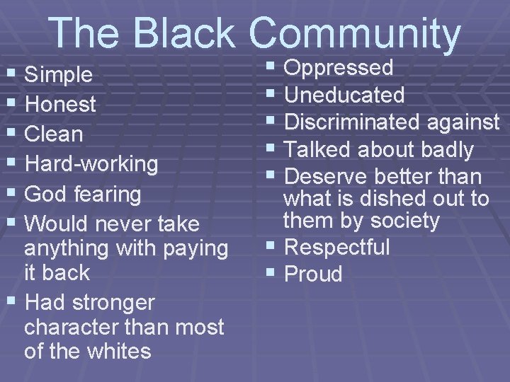 The Black Community § Simple § Honest § Clean § Hard-working § God fearing