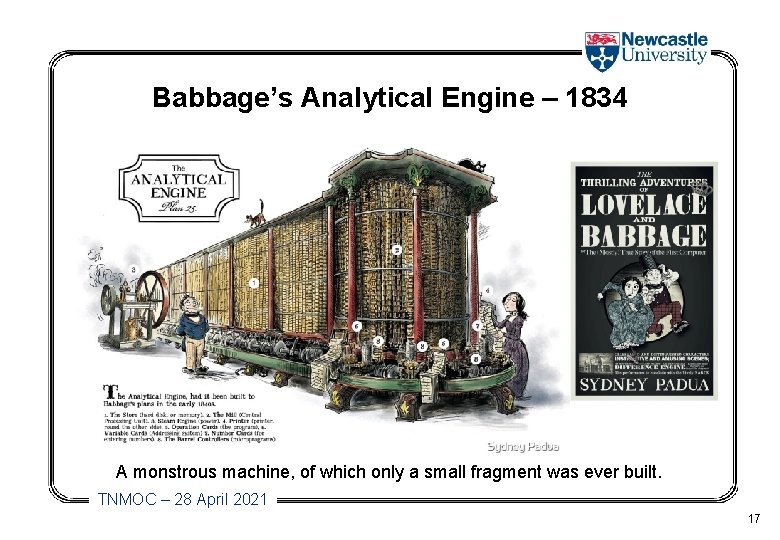 Babbage’s Analytical Engine – 1834 A monstrous machine, of which only a small fragment