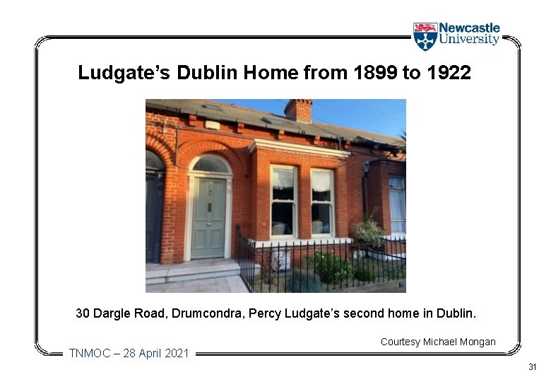 Ludgate’s Dublin Home from 1899 to 1922 30 Dargle Road, Drumcondra, Percy Ludgate’s second