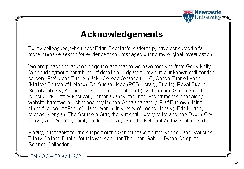 Acknowledgements To my colleagues, who under Brian Coghlan's leadership, have conducted a far more